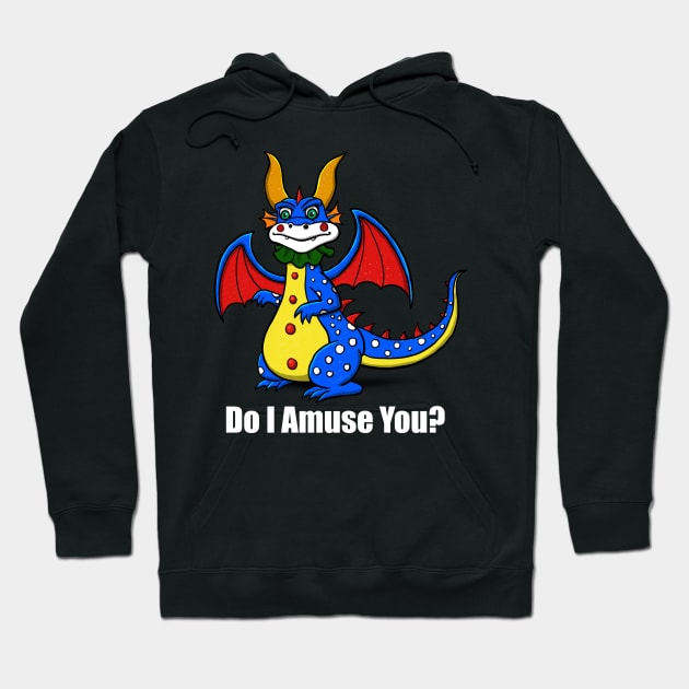 Do I Amuse You Clown Dragon Hoodie by Shopping Dragons